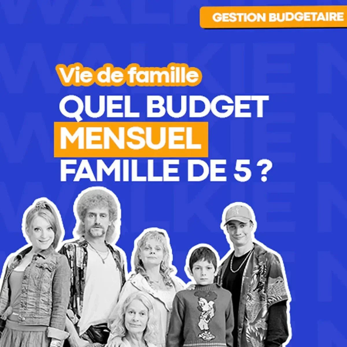 Budget mensuel famille 5 personnes : à quoi s’attendre et comment mieux s’organiser - Money Walkie