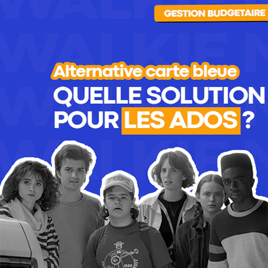 Alternative à la carte bleue : Money Walkie, la solution sécurisée pour enfants ados - Money Walkie