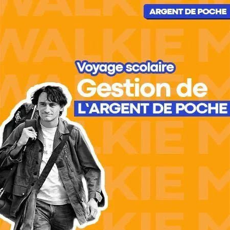 Argent de poche voyage scolaire : combien donner et comment le gérer sereinement ? - Money Walkie