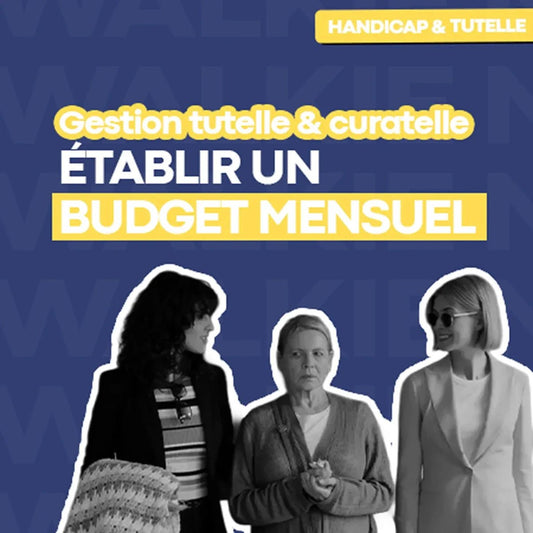Budget mensuel pour une personne protégée en tutelle ou curatelle : comment l’organiser dans un cadre sécurisé ? 🔐 - Money Walkie