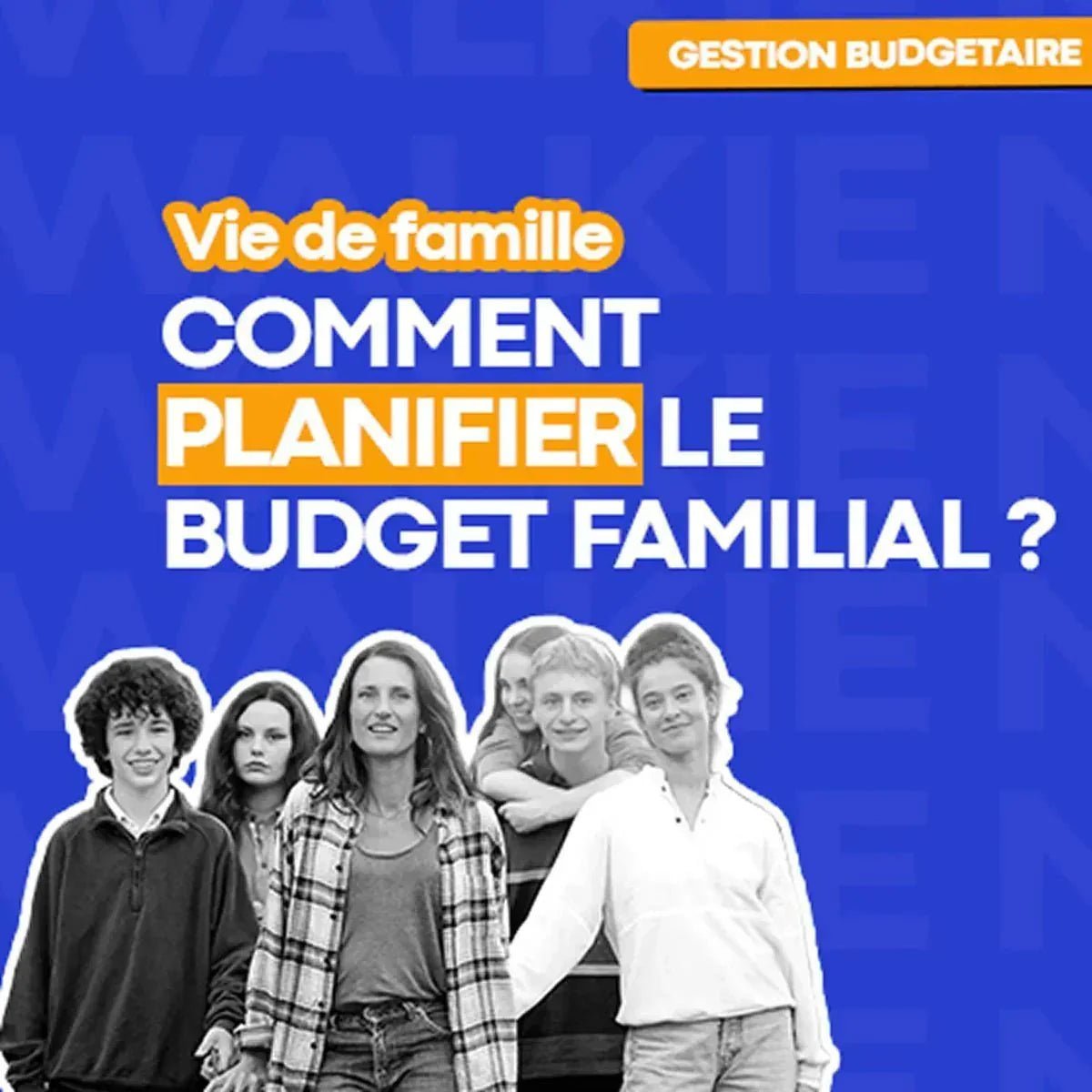 Budget type famille : comment construire un budget familial réaliste et équilibré - Money Walkie