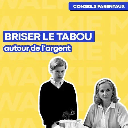 Comment parler d'argent à son enfant en famille ? - Money Walkie
