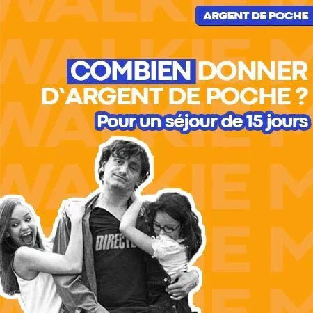L’argent de poche en séjour de 15 jours : le mode d’emploi ! - Money Walkie