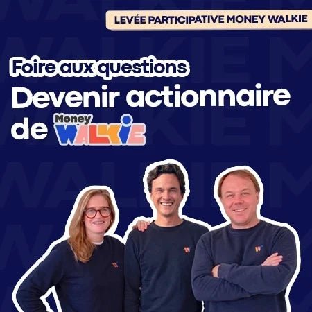 Levée de fonds Money Walkie : la FAQ pour tout savoir - Money Walkie