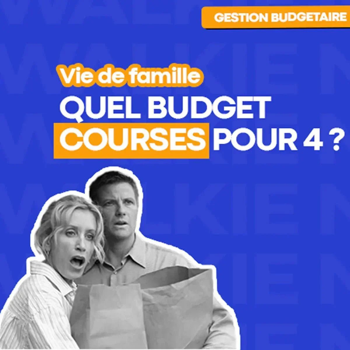 Quel budget courses pour une famille de 4 personnes ? Nos conseils ! - Money Walkie