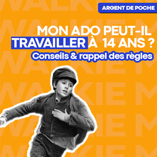 Votre ado a très envie de commencer à travailler ? Tout ce qu’il faut savoir pour travailler entre 14 et 17 ans - Money Walkie