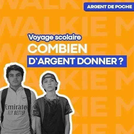 Voyage scolaire : comment gérer l'argent de son enfant ? - Money Walkie